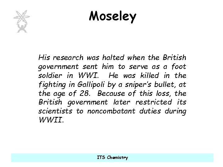 Moseley His research was halted when the British government sent him to serve as