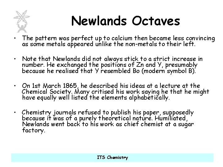 Newlands Octaves • The pattern was perfect up to calcium then became less convincing