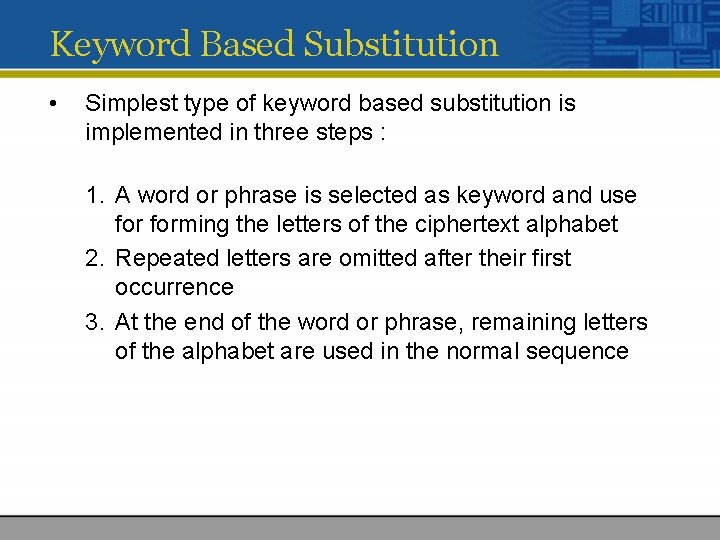 Keyword Based Substitution • Simplest type of keyword based substitution is implemented in three
