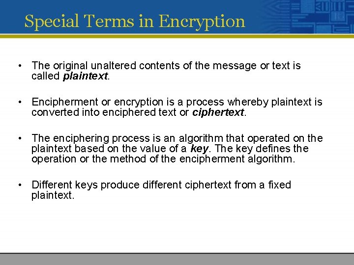 Special Terms in Encryption • The original unaltered contents of the message or text