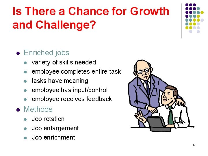 Is There a Chance for Growth and Challenge? l Enriched jobs l l l