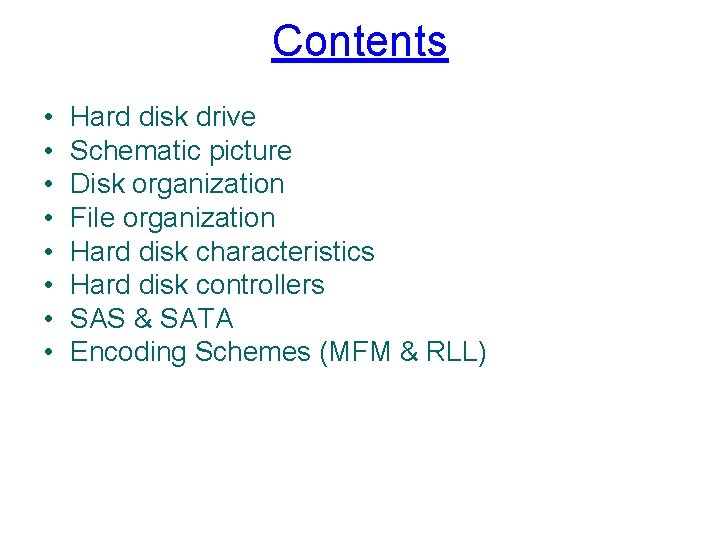 Contents • • Hard disk drive Schematic picture Disk organization File organization Hard disk