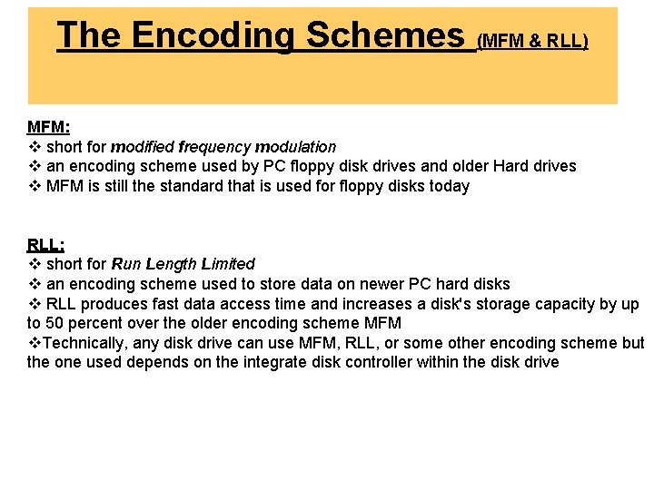 The Encoding Schemes (MFM & RLL) MFM: v short for modified frequency modulation v