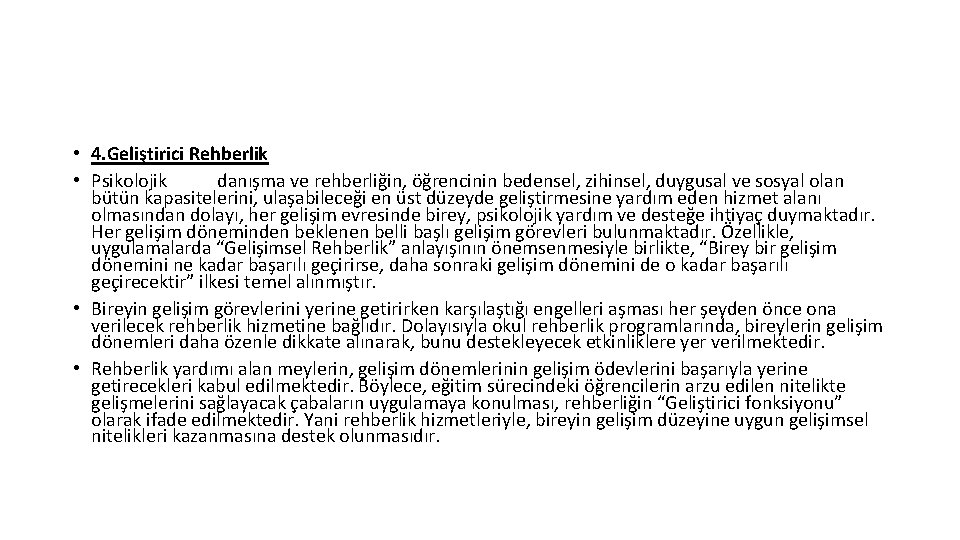  • 4. Geliştirici Rehberlik • Psikolojik danışma ve rehberliğin, öğrencinin bedensel, zihinsel, duygusal