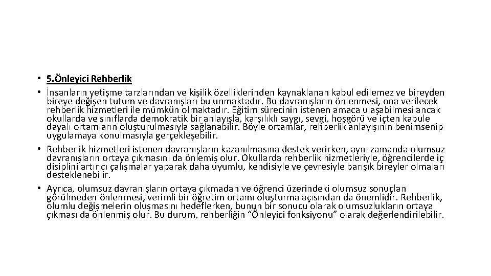  • 5. Önleyici Rehberlik • İnsanların yetişme tarzlarından ve kişilik özelliklerinden kaynaklanan kabul