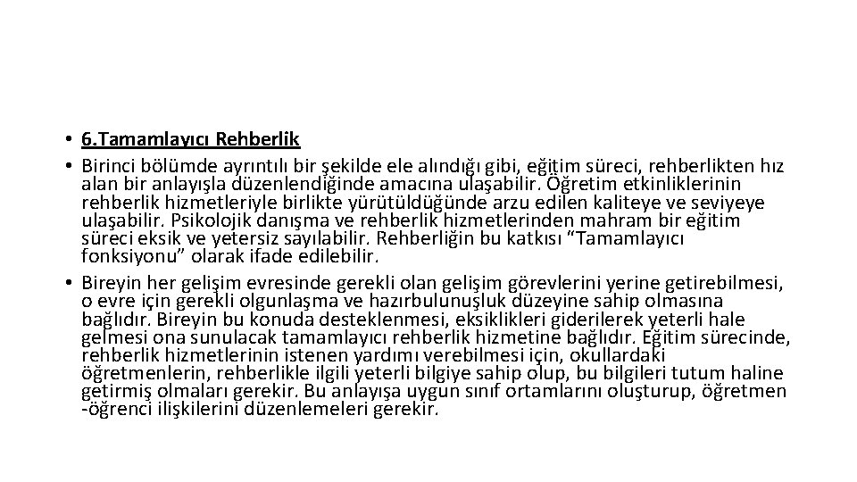  • 6. Tamamlayıcı Rehberlik • Birinci bölümde ayrıntılı bir şekilde ele alındığı gibi,