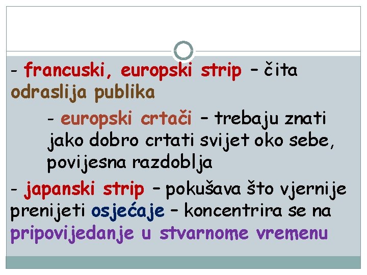 - francuski, europski strip – čita odraslija publika - europski crtači – trebaju znati