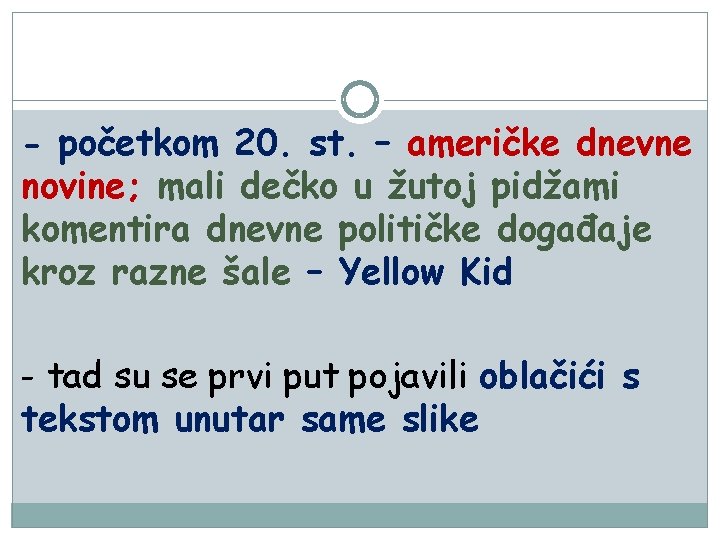 - početkom 20. st. – američke dnevne novine; mali dečko u žutoj pidžami komentira