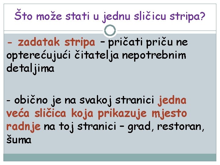 Što može stati u jednu sličicu stripa? - zadatak stripa – pričati priču ne