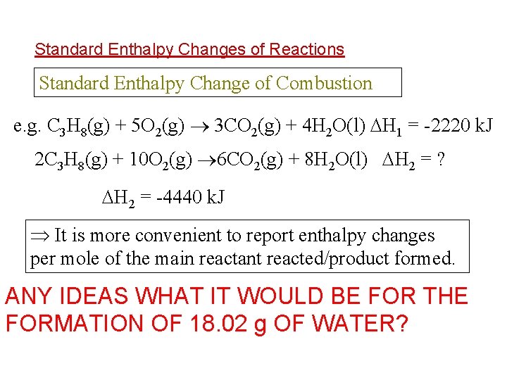 Standard Enthalpy Changes of Reactions Standard Enthalpy Change of Combustion e. g. C 3