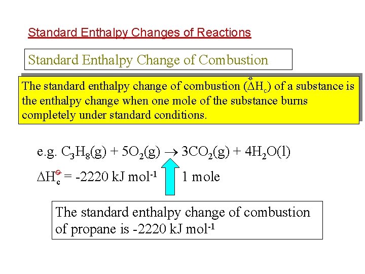 Standard Enthalpy Changes of Reactions Standard Enthalpy Change of Combustion ø The standard enthalpy