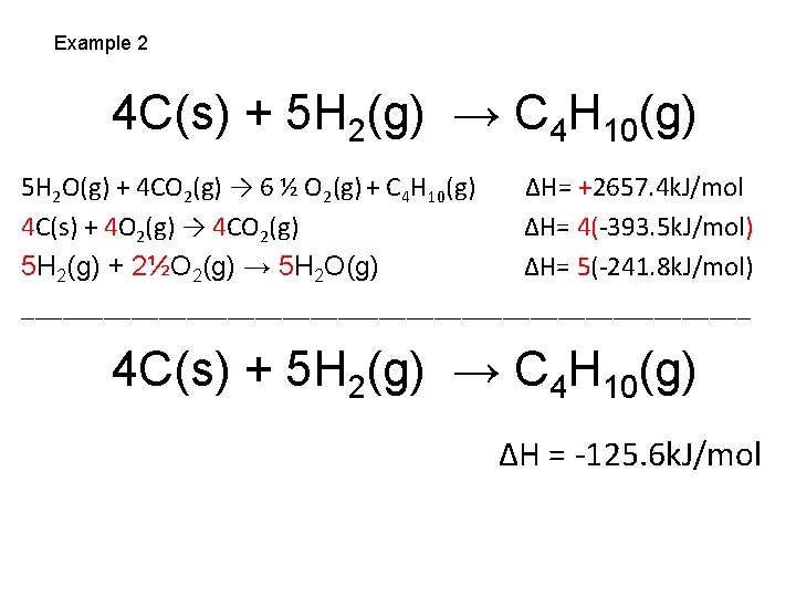 Example 2 4 C(s) + 5 H 2(g) → C 4 H 10(g) 5