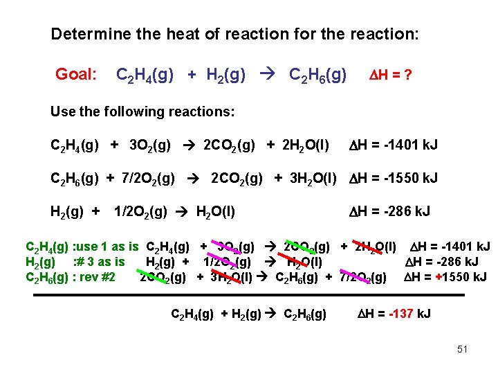 Determine the heat of reaction for the reaction: Goal: C 2 H 4(g) +