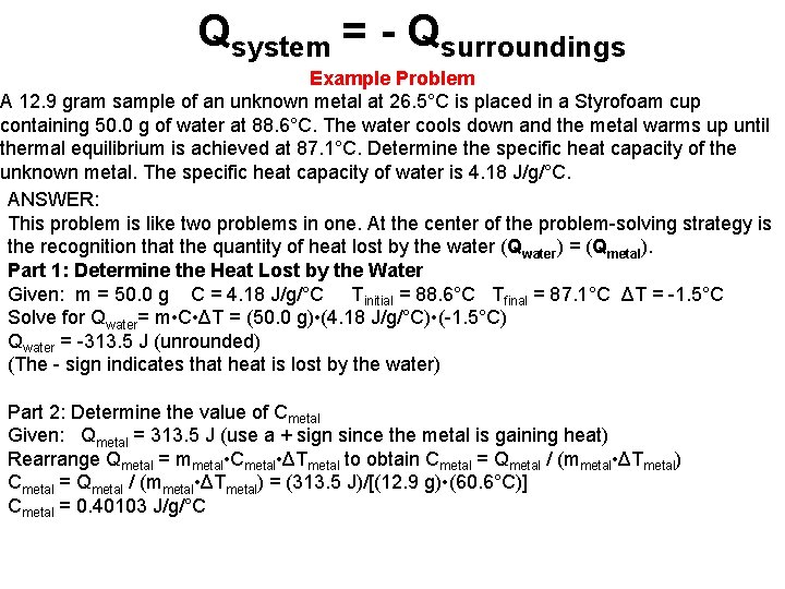 Qsystem = - Qsurroundings Example Problem A 12. 9 gram sample of an unknown