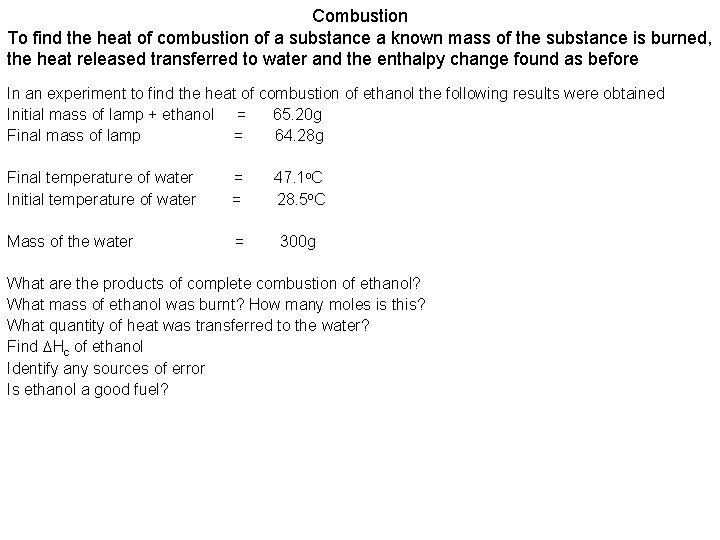 Combustion To find the heat of combustion of a substance a known mass of