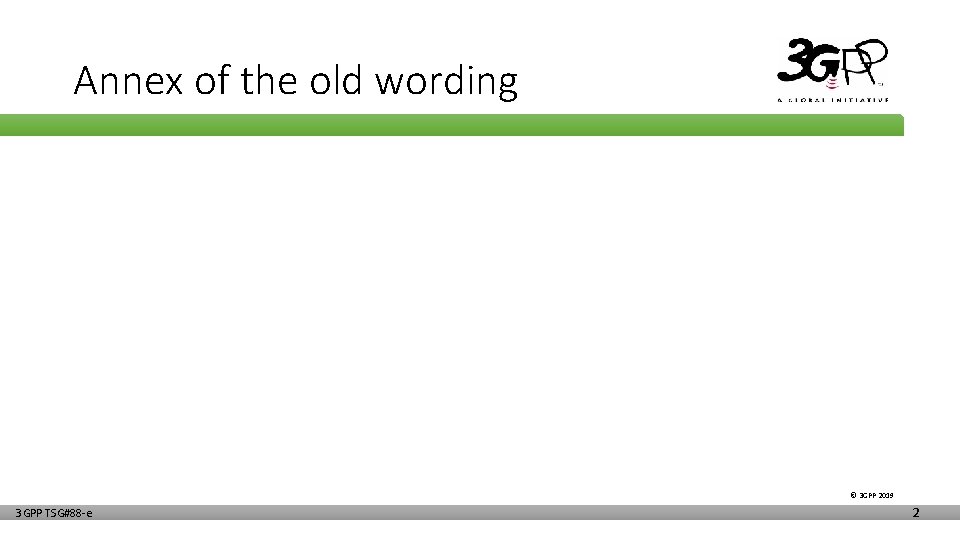 Annex of the old wording © 3 GPP 2019 3 GPP TSG#88 -e 2