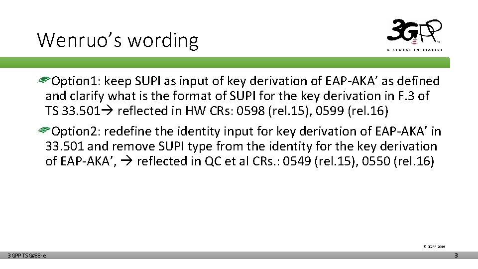 Wenruo’s wording Option 1: keep SUPI as input of key derivation of EAP-AKA’ as