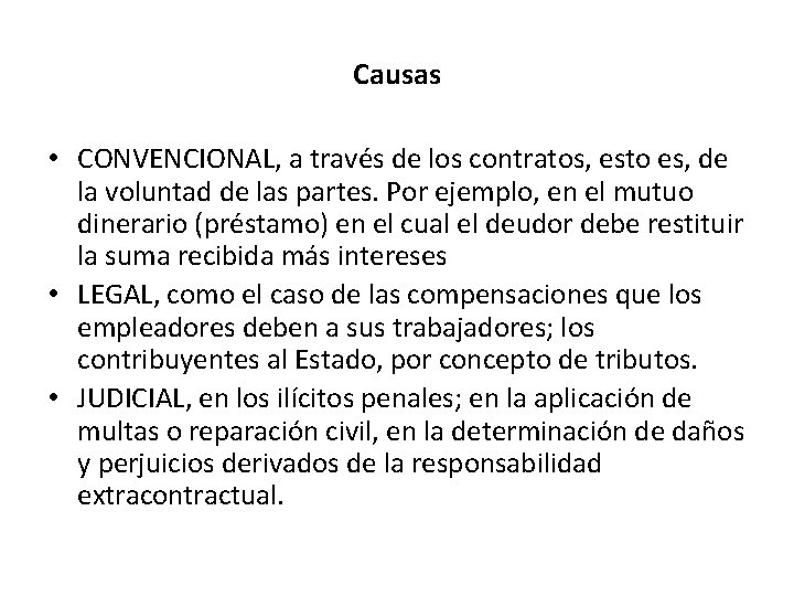 Causas • CONVENCIONAL, a través de los contratos, esto es, de la voluntad de