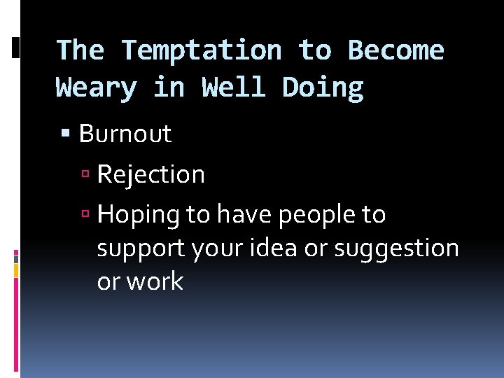 The Temptation to Become Weary in Well Doing Burnout Rejection Hoping to have people