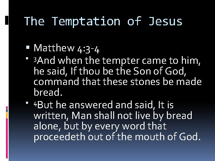 The Temptation of Jesus Matthew 4: 3 -4 3 And when the tempter came