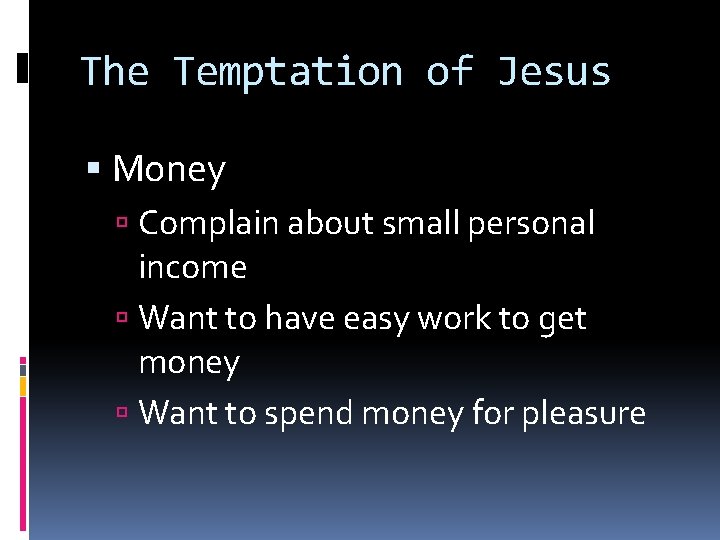 The Temptation of Jesus Money Complain about small personal income Want to have easy