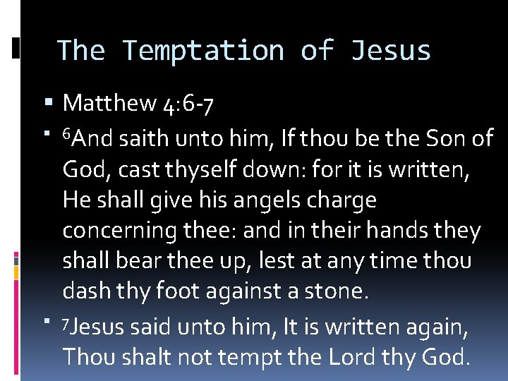 The Temptation of Jesus Matthew 4: 6 -7 6 And saith unto him, If