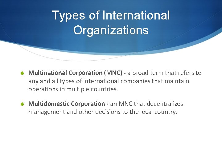 Types of International Organizations S Multinational Corporation (MNC) - a broad term that refers