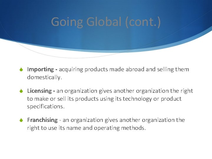 Going Global (cont. ) S Importing - acquiring products made abroad and selling them