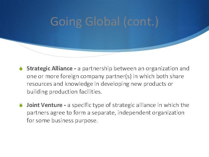 Going Global (cont. ) S Strategic Alliance - a partnership between an organization and