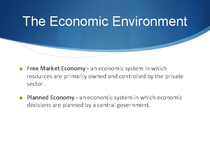 The Economic Environment S Free Market Economy - an economic system in which resources