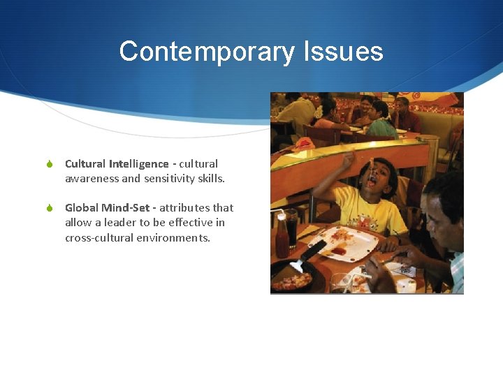 Contemporary Issues S Cultural Intelligence - cultural awareness and sensitivity skills. S Global Mind-Set