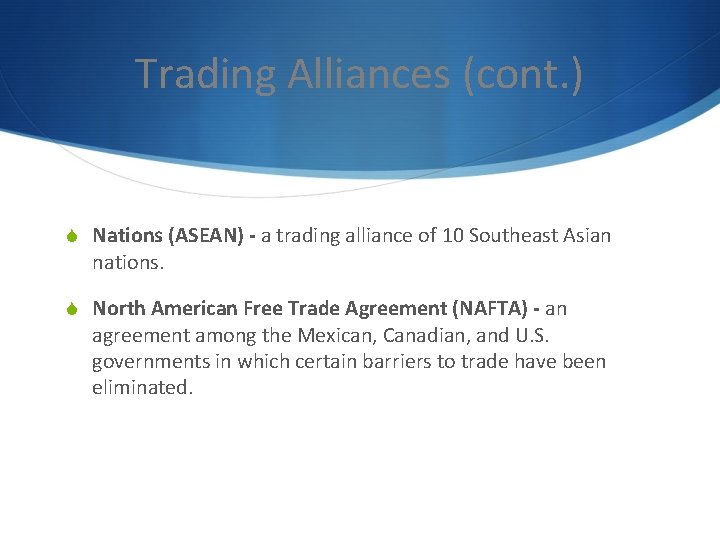 Trading Alliances (cont. ) S Nations (ASEAN) - a trading alliance of 10 Southeast