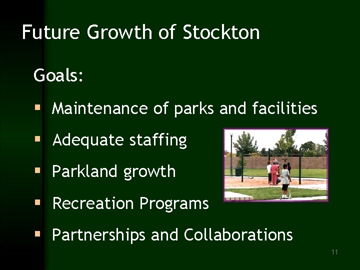 Future Growth of Stockton Goals: § Maintenance of parks and facilities § Adequate staffing