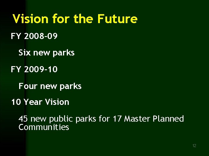 Vision for the Future FY 2008 -09 Six new parks FY 2009 -10 Four