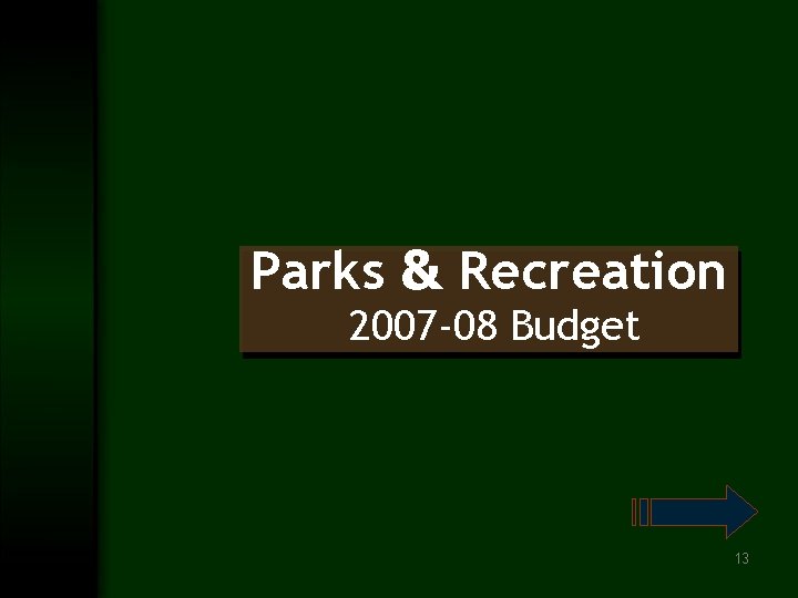 Parks & Recreation 2007 -08 Budget 13 
