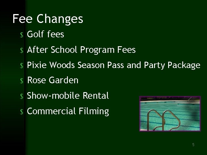Fee Changes $ Golf fees $ After School Program Fees $ Pixie Woods Season