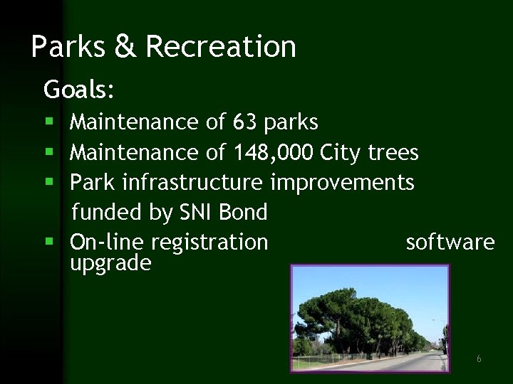 Parks & Recreation Goals: § Maintenance of 63 parks § Maintenance of 148, 000