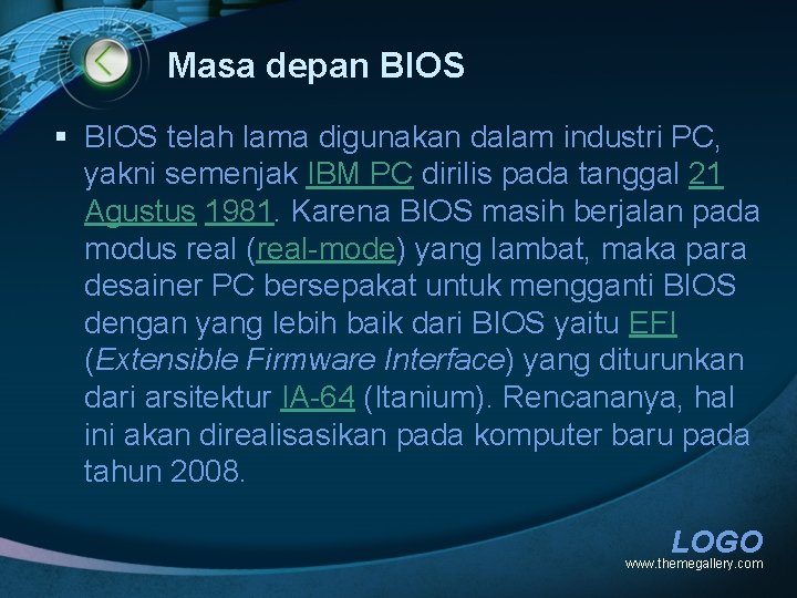 Masa depan BIOS § BIOS telah lama digunakan dalam industri PC, yakni semenjak IBM