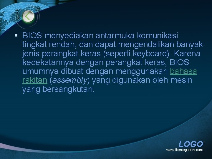 § BIOS menyediakan antarmuka komunikasi tingkat rendah, dan dapat mengendalikan banyak jenis perangkat keras