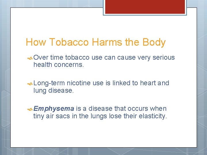 How Tobacco Harms the Body Over time tobacco use can cause very serious health