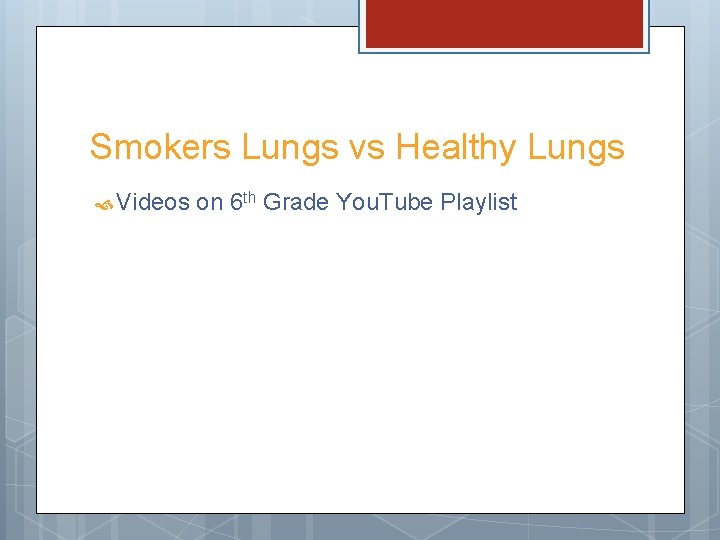 Smokers Lungs vs Healthy Lungs Videos on 6 th Grade You. Tube Playlist 