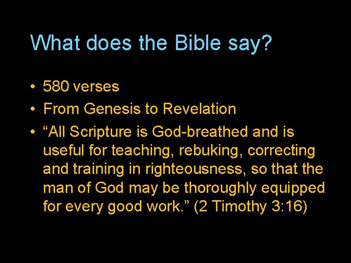 What does the Bible say? • 580 verses • From Genesis to Revelation •