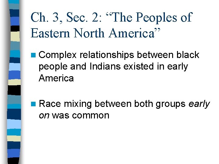 Ch. 3, Sec. 2: “The Peoples of Eastern North America” n Complex relationships between