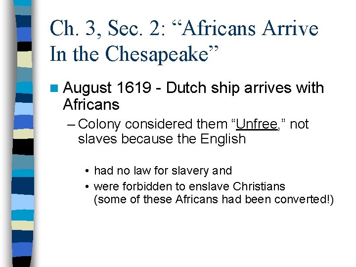 Ch. 3, Sec. 2: “Africans Arrive In the Chesapeake” n August 1619 - Dutch