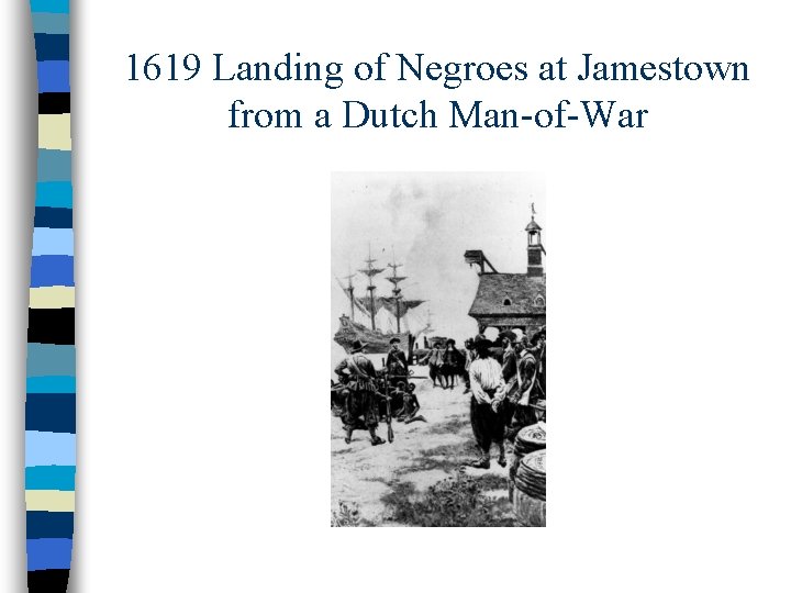 1619 Landing of Negroes at Jamestown from a Dutch Man-of-War 