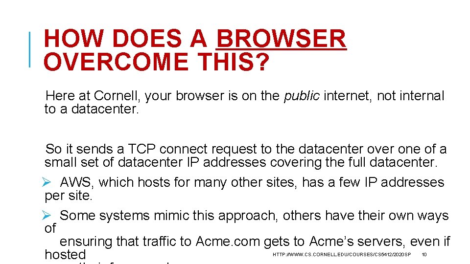 HOW DOES A BROWSER OVERCOME THIS? Here at Cornell, your browser is on the