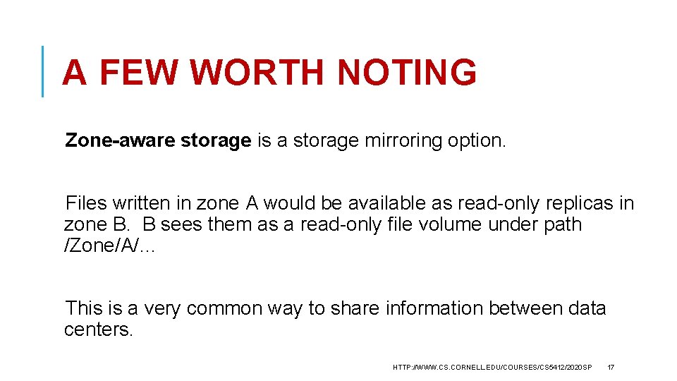 A FEW WORTH NOTING Zone-aware storage is a storage mirroring option. Files written in
