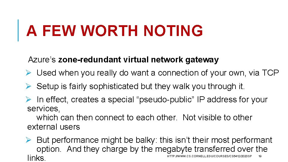 A FEW WORTH NOTING Azure’s zone-redundant virtual network gateway Ø Used when you really