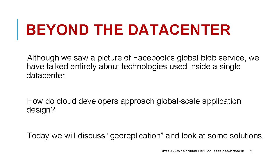 BEYOND THE DATACENTER Although we saw a picture of Facebook’s global blob service, we