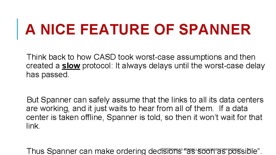 A NICE FEATURE OF SPANNER Think back to how CASD took worst-case assumptions and